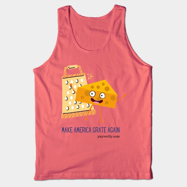 Make America Grate Again! Tank Top by Yay Verily